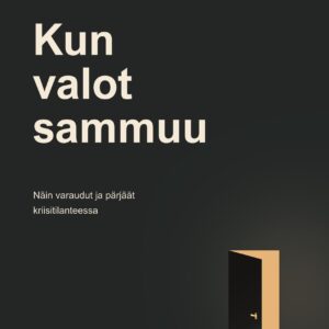 Kun valot sammuu: Näin varaudut ja pärjäät kriisitilanteessa